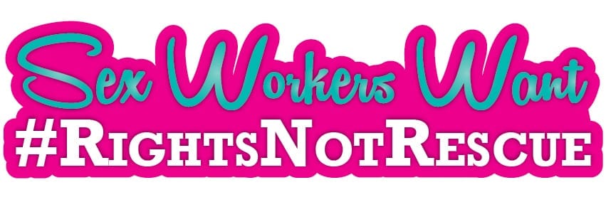 Sex Workers Want Rights Not Rescue