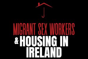 Migrant Sex Workers & Housing in Ireland